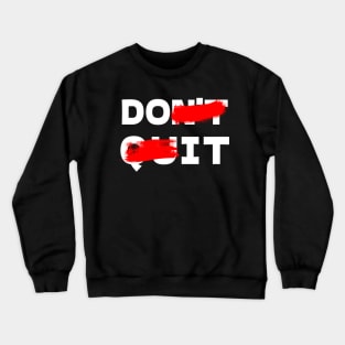 "DON'T QUIT" Crewneck Sweatshirt